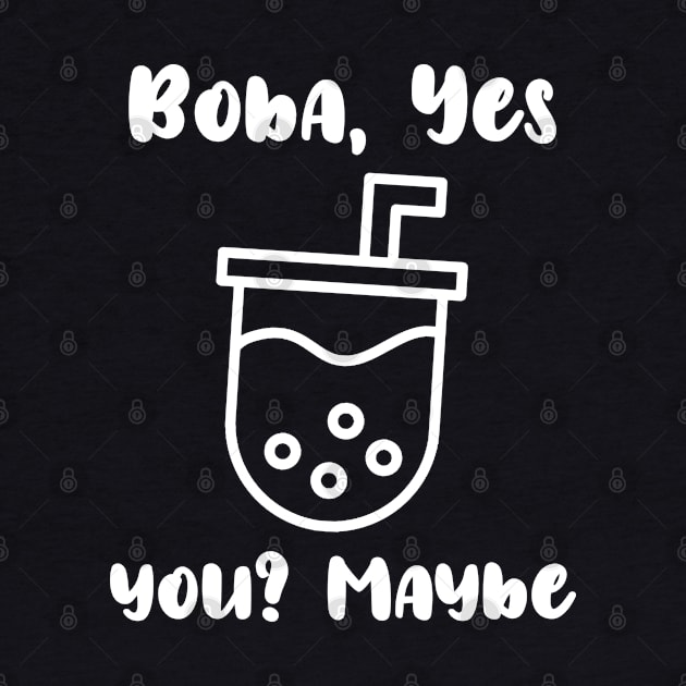 Bubble Tea Yes You Maybe by GreenGuyTeesStore